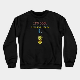 It's cool to live in a pineapple under the C Crewneck Sweatshirt